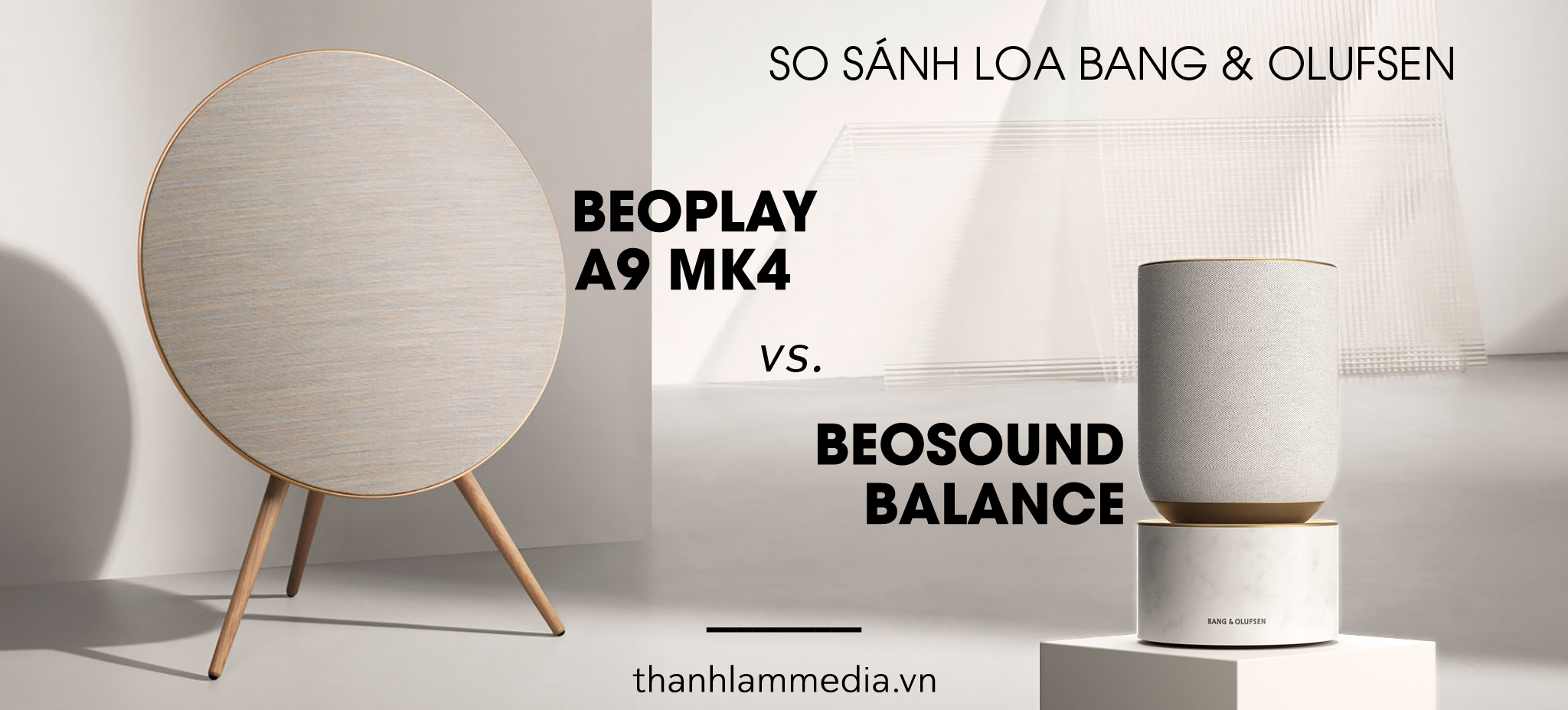 So sánh hai mẫu loa Bang & Olufsen: Beoplay A9 MK4 vs Beosound Balance 52
